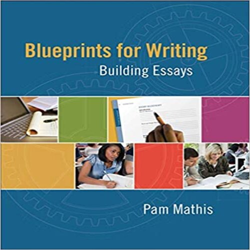 Solution Manual for Blueprints for Writing Building Essays 1st Edition by Pam Mathis ISBN 0495802468 9780495802464