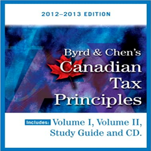 Solution Manual for Byrd and Chens Canadian Tax Principles 2012 2013 Edition Canadian 1st Edition by Byrd and Chen ISBN 0133115097 9780133115093