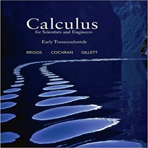 Solution Manual for Calculus for Scientists and Engineers Early Transcendentals 1st Edition by Briggs Cochran Gillett and Schulz ISBN 0321785371 9780321785374