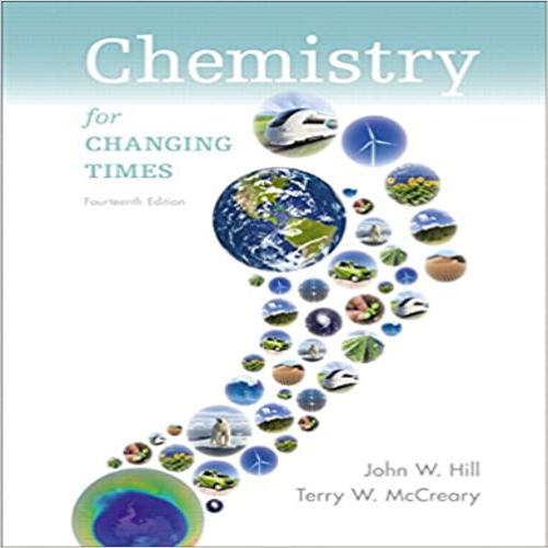 Solution Manual for Chemistry for Changing Times 14th Edition by Hill McCreary ISBN 0321972023 9780321972026