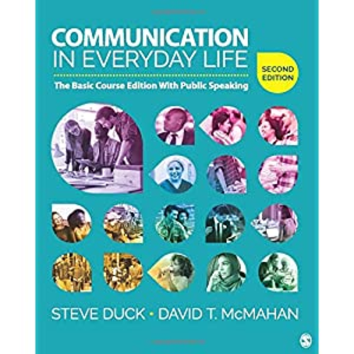 Solution Manual for Communication in Everyday Life The Basic Course Edition With Public Speaking 2nd Edition by Duck and McMahan ISBN 1506350240 9781506350240