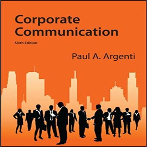 Solution Manual for Corporate Communication 6th Edition by Argenti ISBN 0073403172 9780073403175