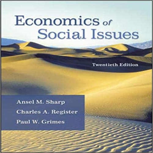 Solution Manual for Economics of Social Issues 20th Edition by Sharp Register Grimes ISBN 0073523240 9780073523248