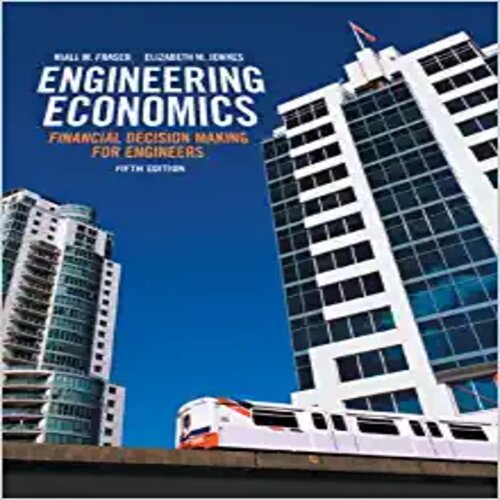 Solution Manual for Engineering Economics Financial Decision Making for Engineers Canadian 5th Edition Fraser and Jewkes ISBN 0132379252 9780132379250