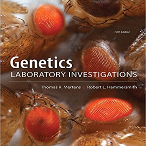 Solution Manual for Genetics Laboratory Investigations 14th Edition by Mertens ISBN 0321814177 9780321814173