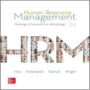  Solution Manual for Human Resource Management Gaining A Competitive Advantage 9th Edition by Noe Hollenback Gerhart and Wright ISBN 9780078112768 0078112761