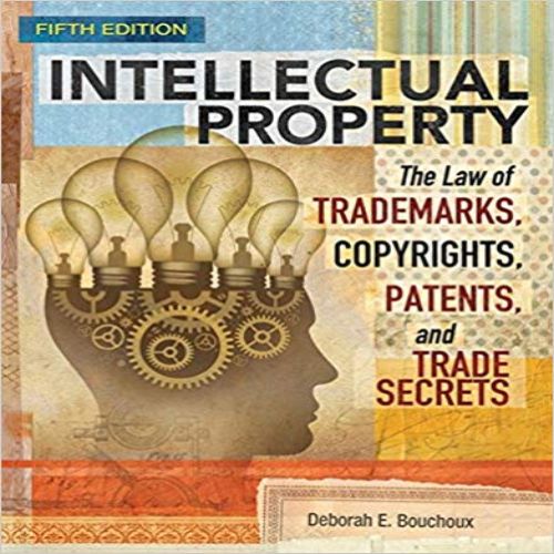 Solution Manual for Intellectual Property The Law of Trademarks Copyrights Patents and Trade Secrets 5th Edition Bouchoux 1305948467 9781305948464