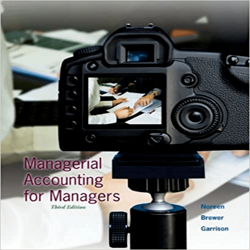 Solution Manual for Managerial Accounting for Managers 3rd Edition Noreen Brewer Garrison 0078025427 9780078025426