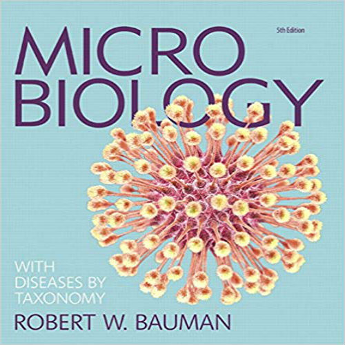 Solution Manual for Microbiology with Diseases by Taxonomy 5th Edition Bauman 0134019199 9780134019192