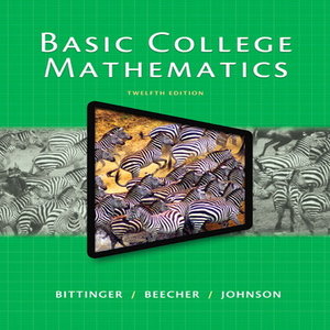 Test Bank for Basic College Mathematics 12th Edition by Bittinger Beecher Johnson ISBN 0321931912 9780321931917