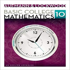 Test Bank for Basic College Mathematics An Applied Approach 10th Edition by Aufmann Lockwood ISBN 1133365442 9781133365440