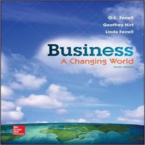 Test Bank for Business A Changing World 10th Edition by Ferrell Hirt ISBN 1259179397 9781259179396