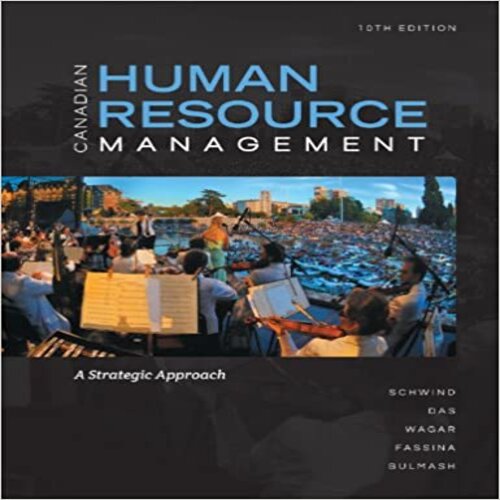 Test Bank for Canadian Human Resource Management A Strategic Approach Canadian 10th Edition by Schwind Das Wagar and Fassin ISBN 1259066665 9781259066665