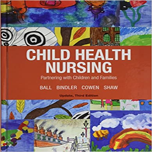 Test Bank for Child Health Nursing 3rd Edition by Bindler Cowen Shaw ISBN 0134624726 9780134624723