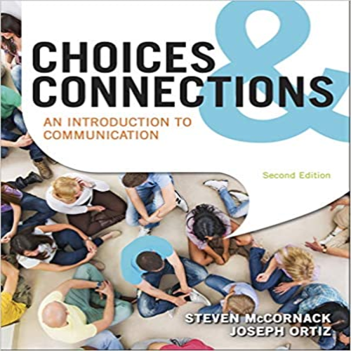 Test Bank for Choices and Connections An Introduction to Communication 2nd Edition by McCornack Ortiz ISBN 1319043526 9781319043520