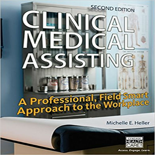 Test Bank for Clinical Medical Assisting A Professional Field Smart Approach to the Workplace 2nd Edition by Heller ISBN 1305110862 9781305110861