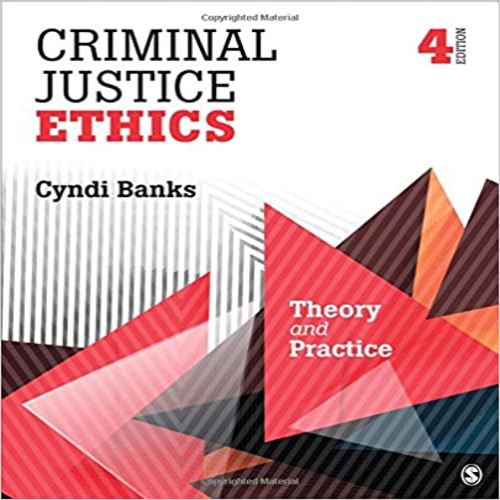 Test Bank for Criminal Justice Ethics Theory and Practice 4th Edition by Banks ISBN 1506326056 9781506326054