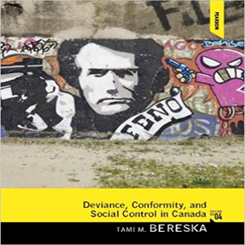 Test Bank for Deviance Conformity and Social Control in Canada Canadian 4th Edition by Bereska ISBN 013309829X 9780133098297