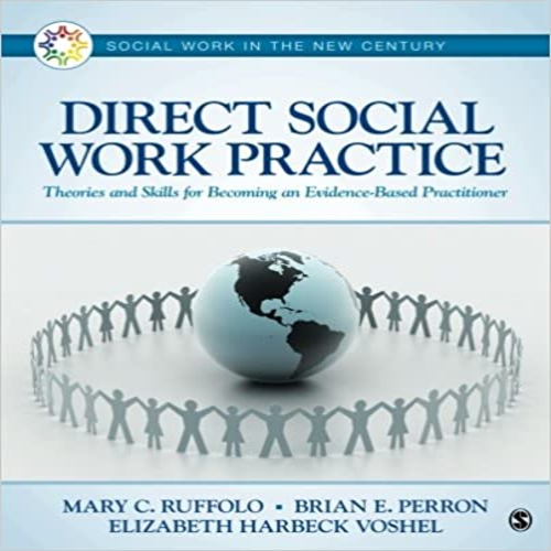 Test Bank for Direct Social Work Practice Theories and Skills for Becoming an Evidence Based Practitioner 1st Edition by Ruffolo Perron Voshel ISBN 1483379248 9781483379241