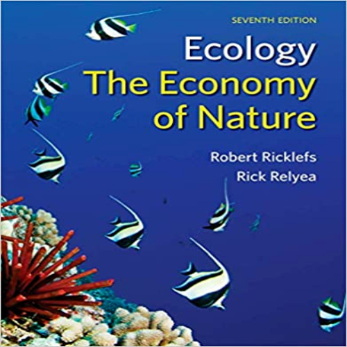 Test Bank for Ecology The Economy of Nature 7th Edition by Ricklefs Relyea ISBN 1429249951 9781429249959