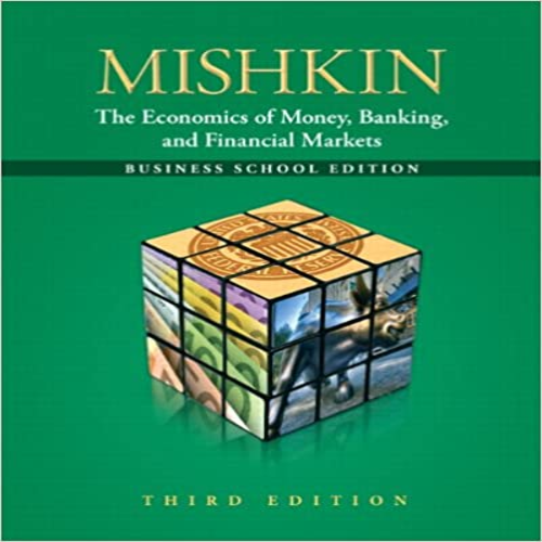 Test Bank for Economics of Money Banking and Financial Markets The Business School Edition 3rd Edition by Mishkin ISBN 0132741377 9780132741378