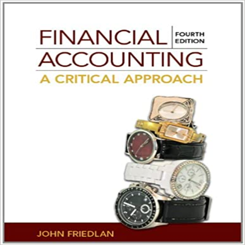 Test Bank for Financial Accounting A Critical Approach CANADIAN Canadian 4th Edition by John Friedlan ISBN 1259066525 9781259066528