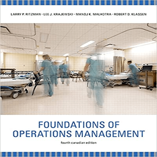 Test Bank for Foundations of Operations Management Canadian 4th Edition by Ritzman Krajewski Malhotra Klassen ISBN 0134090918 9780134090917