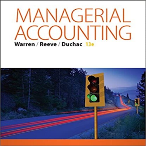 Test Bank for Managerial Accounting 13th Edition by Warren Reeve and Duchac 1285868806 9781285868806