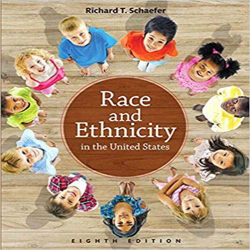 Test Bank for Race and Ethnicity in the United States 8th Edition Schaefer 0205896383 9780205896387