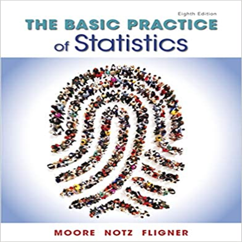 Test bank for The Basic Practice of Statistics 8th Edition by Moore Notz Fligner ISBN 9781319042578 1319042570