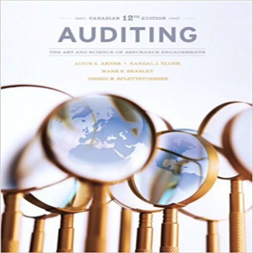 Test Bank for Auditing The Art and Science of Assurance Engagements Canadian Twelfth Edition Canadian 12th Edition Arens Elder Beasley Hogeterp 0132791560 9780132791564