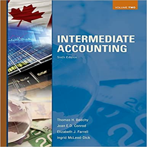 Intermediate Accounting Canadian Canadian 6th Edition Beechy Conrod Farrell Mcleod Dick 1259105482 9781259105487 Solution Manual