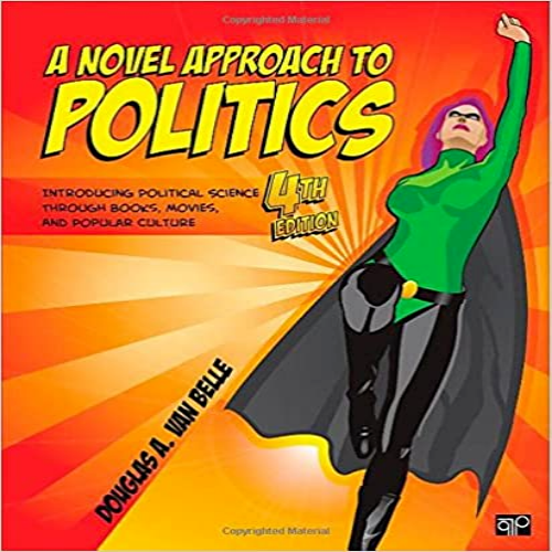 Test Bank for Novel Approach to Politics Introducing Political Science through Books Movies and Popular Culture 4th Edition Belle 1483368491 9781483368498