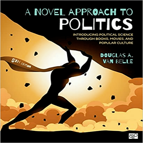 Test Bank for Novel Approach to Politics Introducing Political Science through Books Movies and Popular Culture 5th Edition Belle 1506368654 9781506368658
