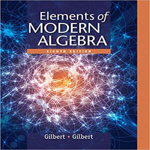 Solution Manual Elements of Modern Algebra 8th Edition by Gilbert ISBN 1285463234 9781285463230