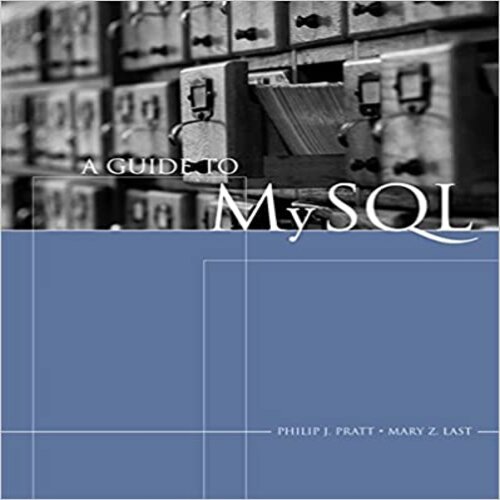  Solution Manual for A Guide to MySQL 1st Edition by Pratt and Last 1418836354 9781418836351