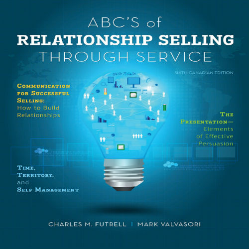 Solution Manual for ABCs of Relationship Selling Through Service Canadian 6th Edition Futrell Agnihotri and Valvasori 1259030784 9781259030789