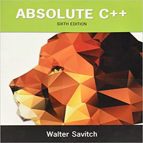 Solution Manual for Absolute C++ 6th Edition Savitch Mock 0133970787 9780133970784