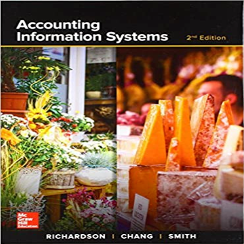 Solution Manual for Accounting Information Systems 2nd Edition Richardson Chang Smith 1260153150 9781260153156