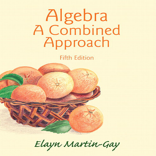 Solution Manual for Algebra A Combined Approach 5th Edition Martin Gay 032197753X 9780321977533