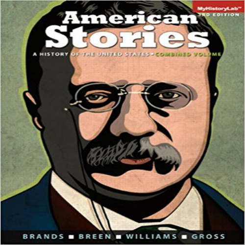 Solution Manual for American Stories A History of the United States Combined Volume 1 and 2 1st Edition Brands Breen Williams Gross 0205958427 9780205958429