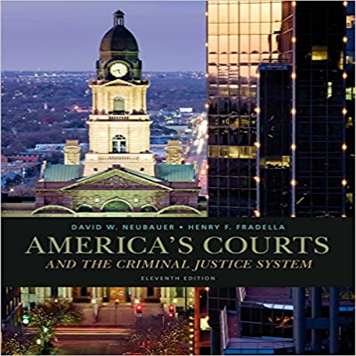 Solution Manual for Americas Courts and the Criminal Justice System 11th Edition Neubauer Fradella 1285061942 9781285061948