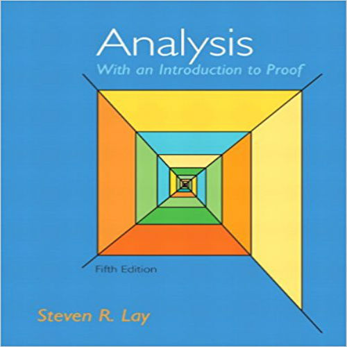 Solution Manual for Analysis with an Introduction to Proof 5th Edition Lay 032174747X 9780321747471