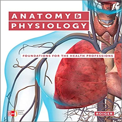Solution Manual for Anatomy and Physiology Foundations for the Health Professions 1st Edition Roiger 0073402125 9780073402123