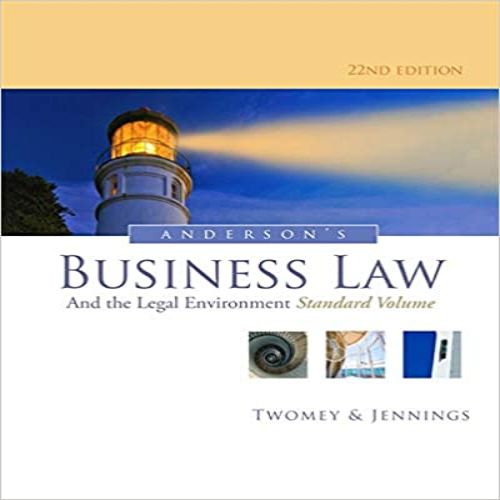 Solution Manual for Andersons Business Law and the Legal Environment Standard Volume 22nd Edition Twomey Jennings 1133587593 9781133587590