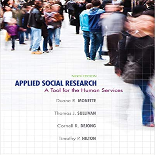 Solution Manual for Applied Social Research A Tool for the Human Services 9th Edition Monette Sullivan DeJong 128507551X 9781285075518