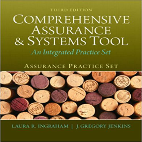  Solution Manual for Assurance Practice Set for Comprehensive Assurance and Systems Tool 3rd Edition Ingraham Jenkins 0133099210 9780133099218