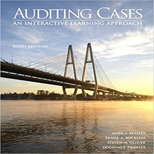 Solution Manual for Auditing Cases An Interactive Learning Approach 6th Edition Beasley Buckless Glover Prawitt 0133852103  9780133852103