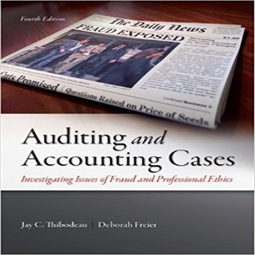 Solution Manual for Auditing and Accounting Cases Investigating Issues of Fraud and Professional Ethics 4th Edition Thibodeau Freier 0078025567 9780078025563