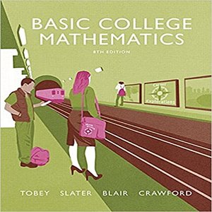 Solution Manual for Basic College Mathematics 8th Edition by Tobey, Slater, Blair and Crawford ISBN 0134178998 9780134178998